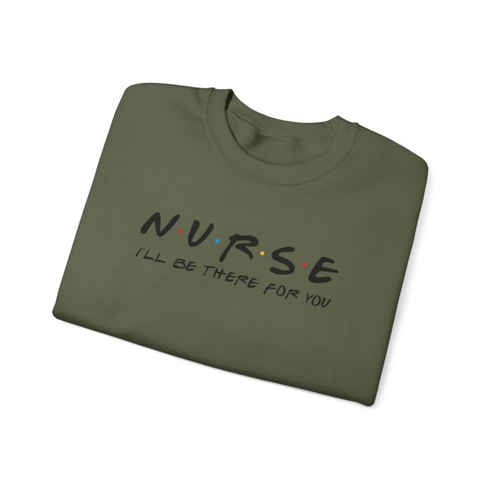 Nurse - I'll Be There For You Crewneck - Image 13