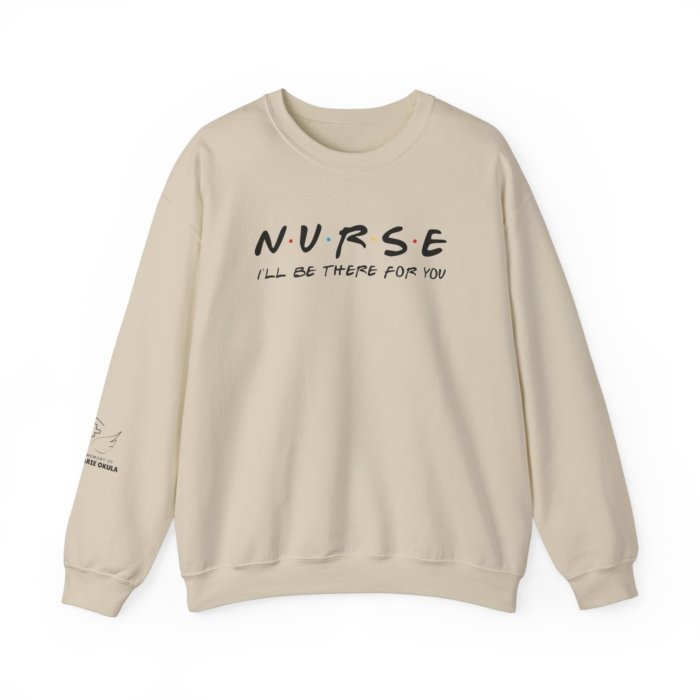 Nurse - I'll Be There For You Crewneck - Image 26
