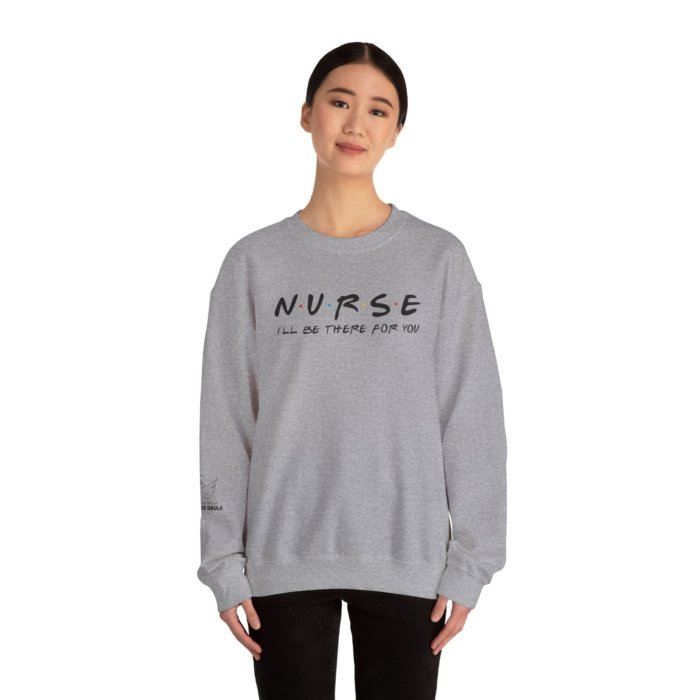 Nurse - I'll Be There For You Crewneck - Image 34