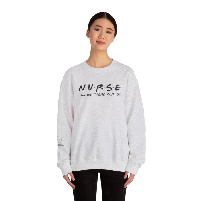 Nurse - I'll Be There For You Crewneck - Image 24