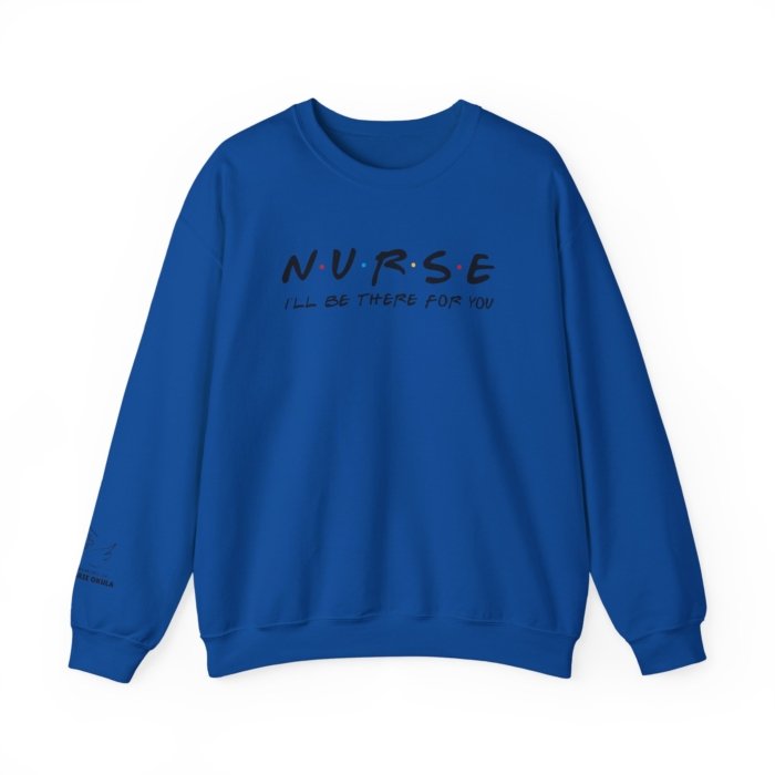 Nurse - I'll Be There For You Crewneck - Image 14