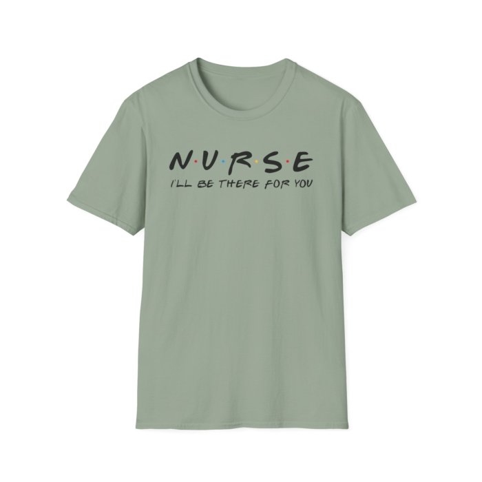 Nurse - I'll Be There for You T-Shirt - Image 10