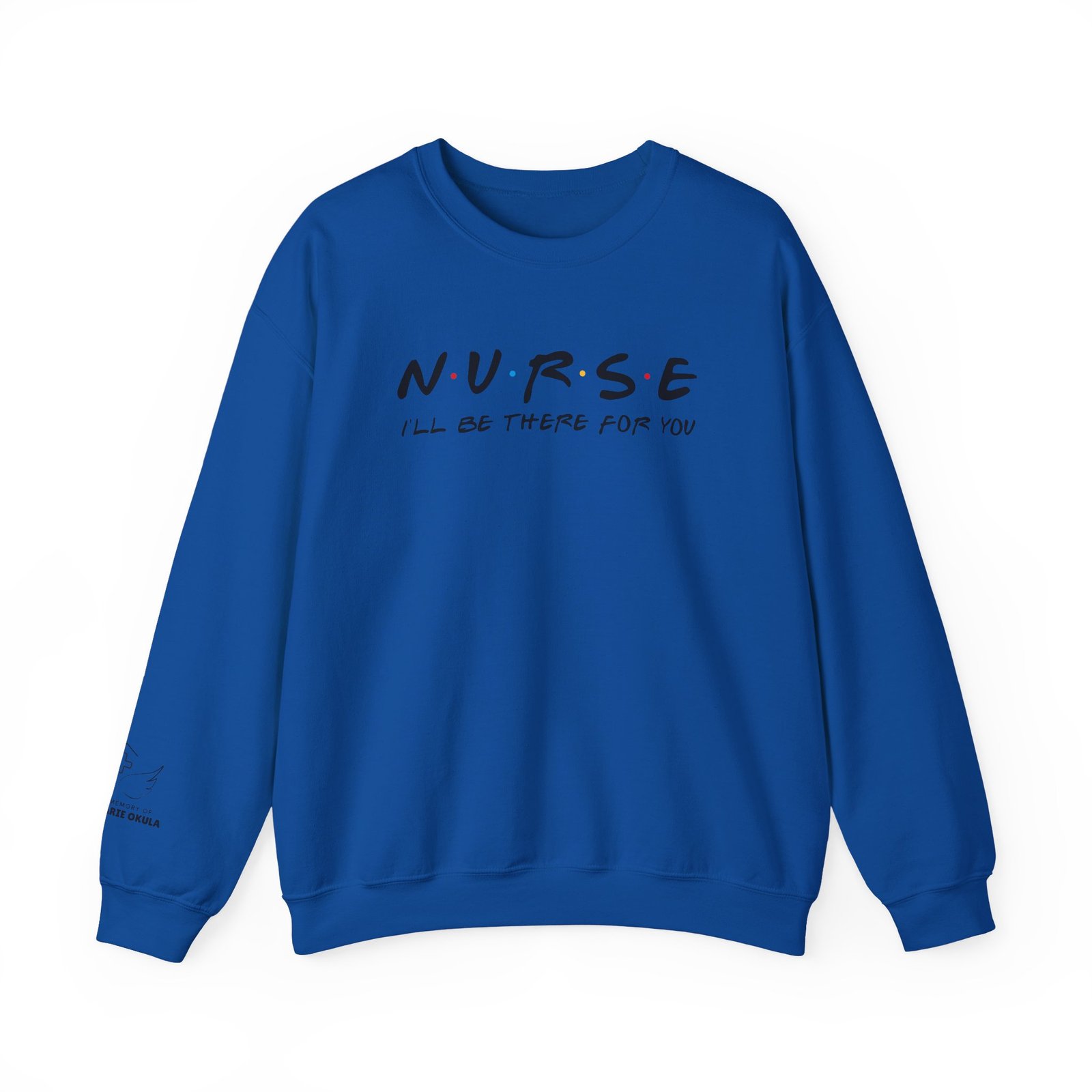 Nurse - I'll Be There For You Crewneck - Image 14