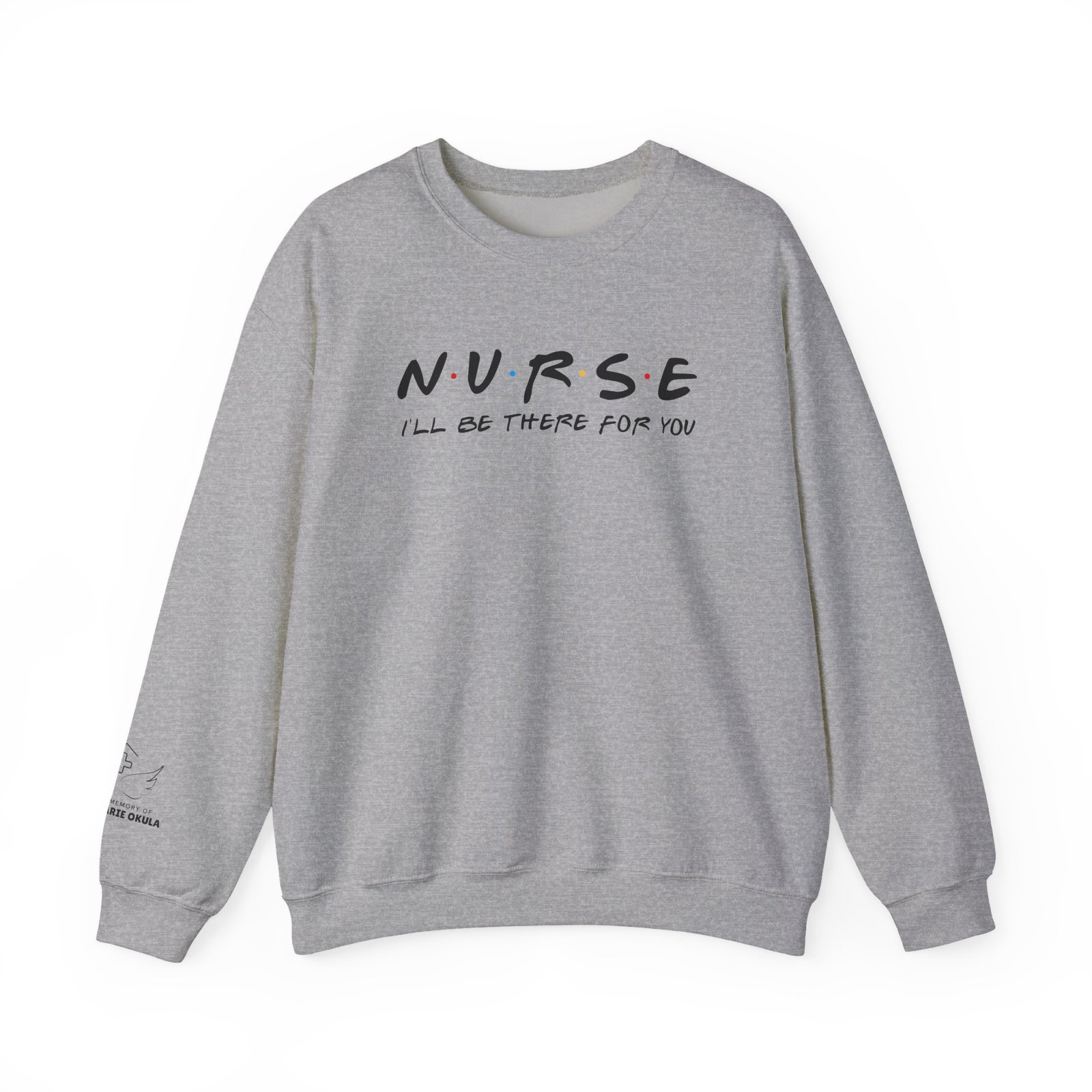 Nurse - I'll Be There For You Crewneck - Image 12