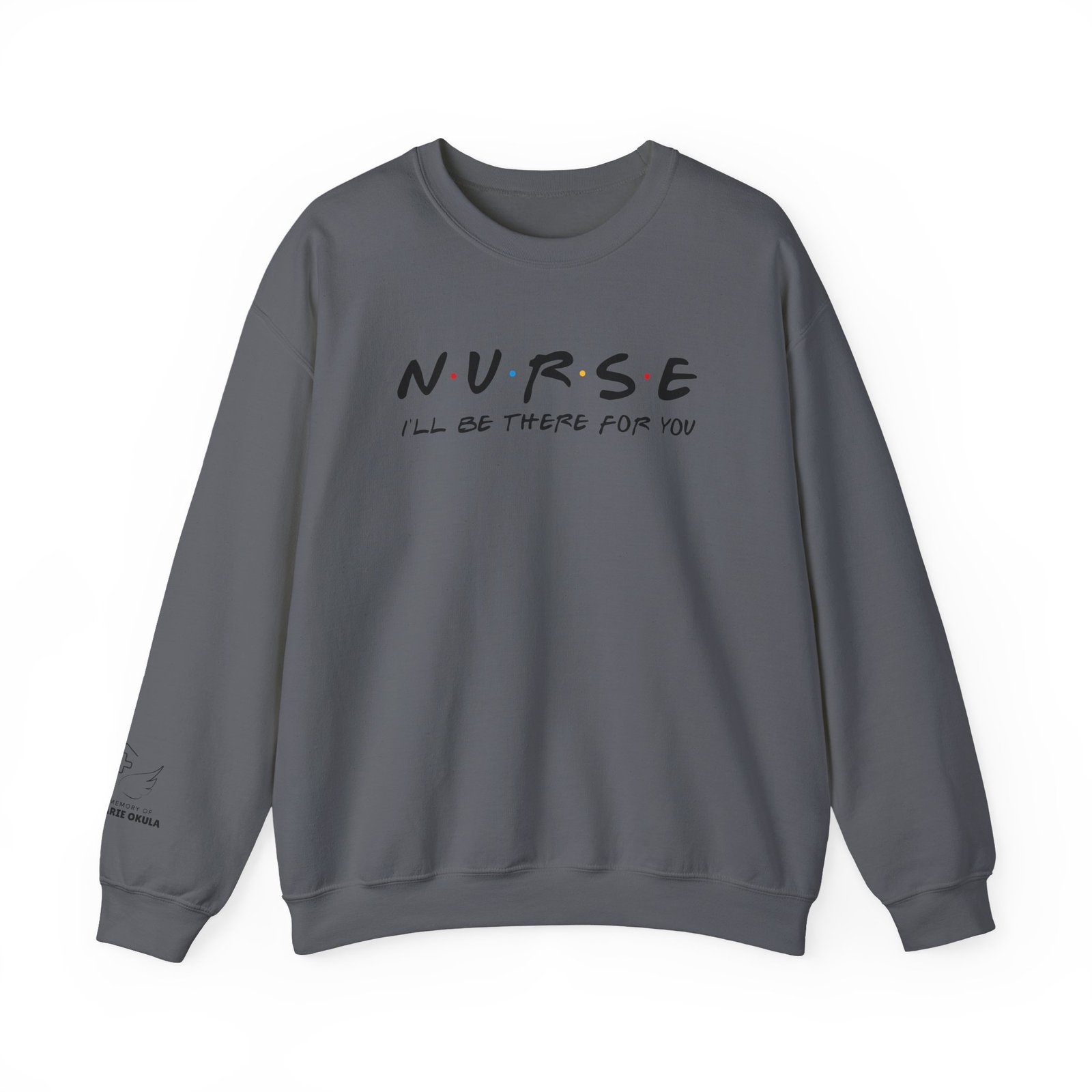 Nurse - I'll Be There For You Crewneck - Image 9