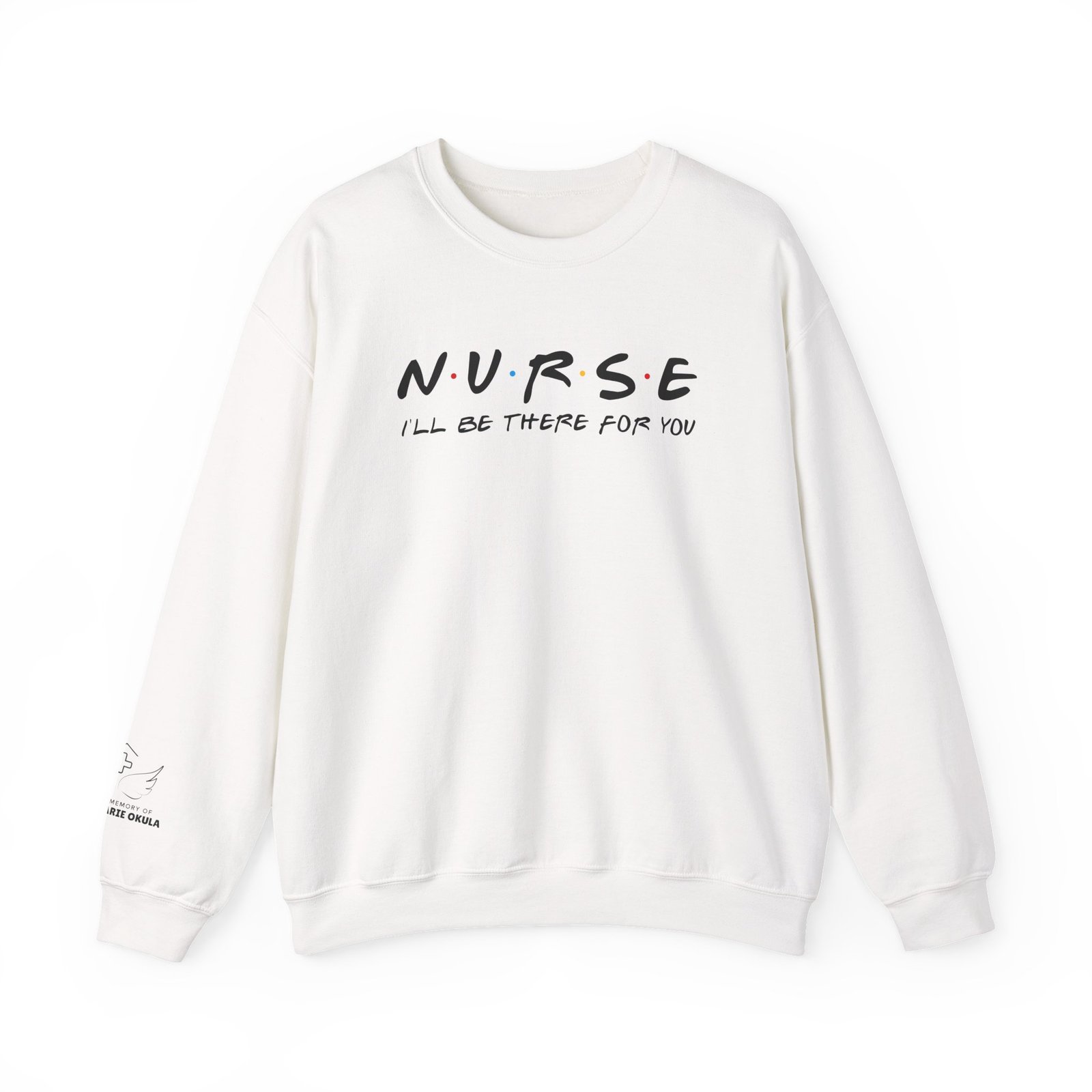 Nurse - I'll Be There For You Crewneck